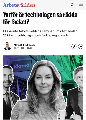 Artikel från Arbetsvärlden: rubriken "Varför är techbolagen så rädda för facket?", av Mikael Feldbaum, om Arbetsvärldens seminarium i Almedalen 2024